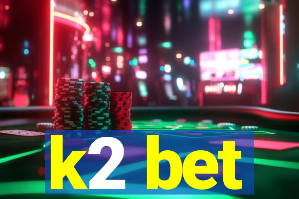 k2 bet